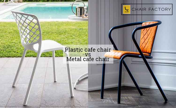 Plastic Cafe Chairs Vs Metal Cafe Chairs